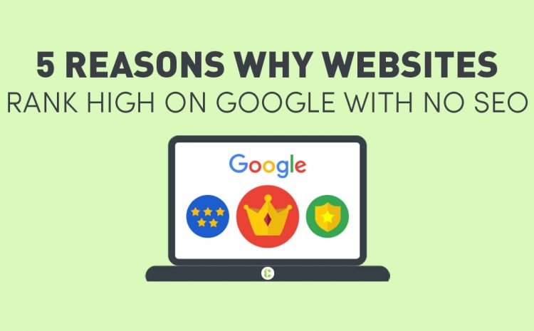 5-reasons-why-websites-rank-high-on-google-with-no-seo